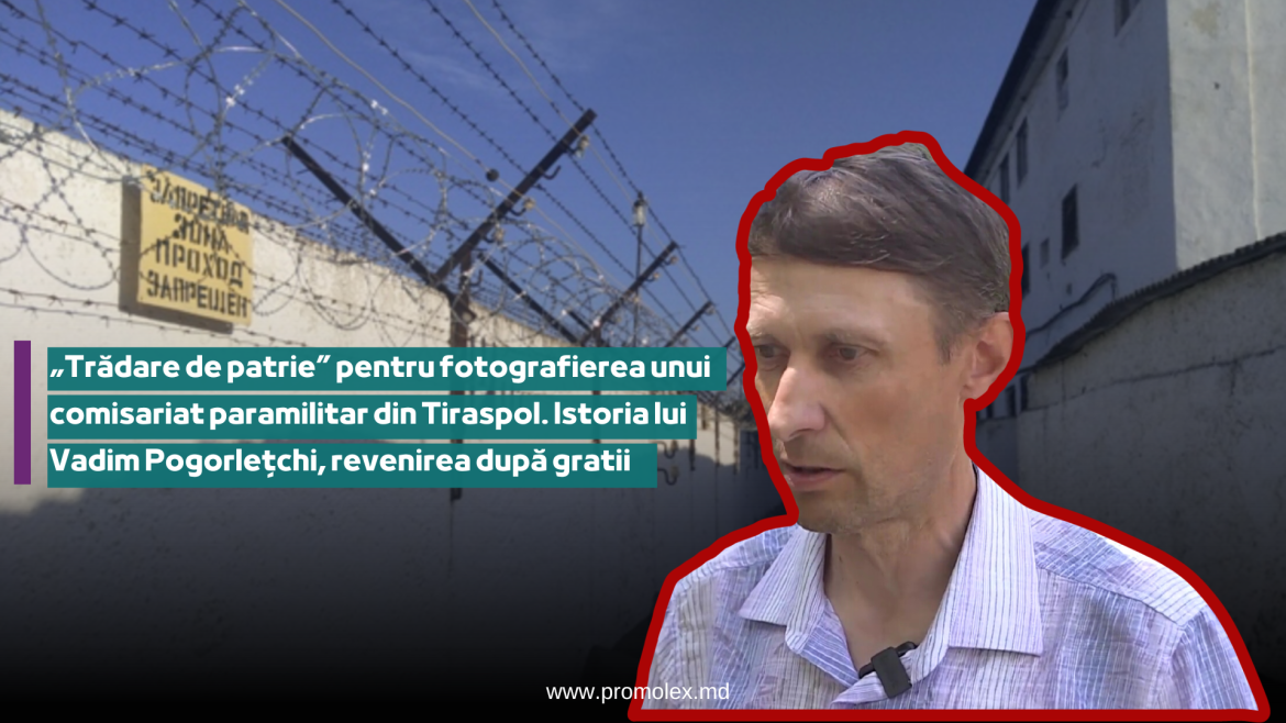 Vadim Pogorlețchi: 3 ani de închisoare ilegală și condiții cumplit de la Tiraspol